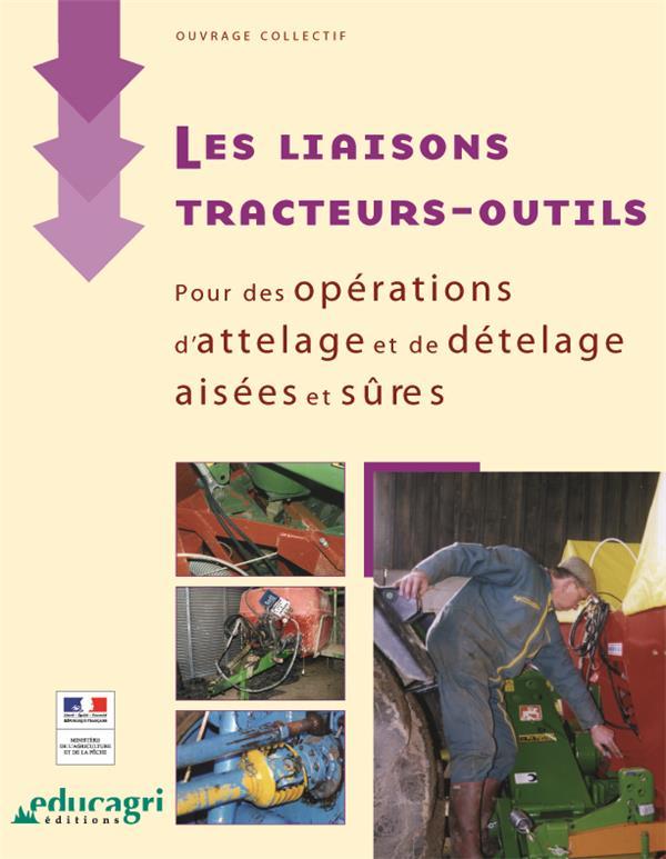 Vente Livre :                                    Les liaisons tracteurs-outils ; pour des opérations d'attelage et de dételage aisées et sûres
- Collectif                                     