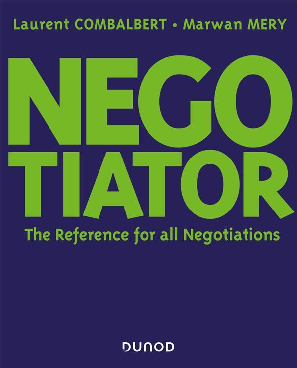 Negociator ; the reference for all negotiation  - Laurent Combalbert  - Marwan Mery  