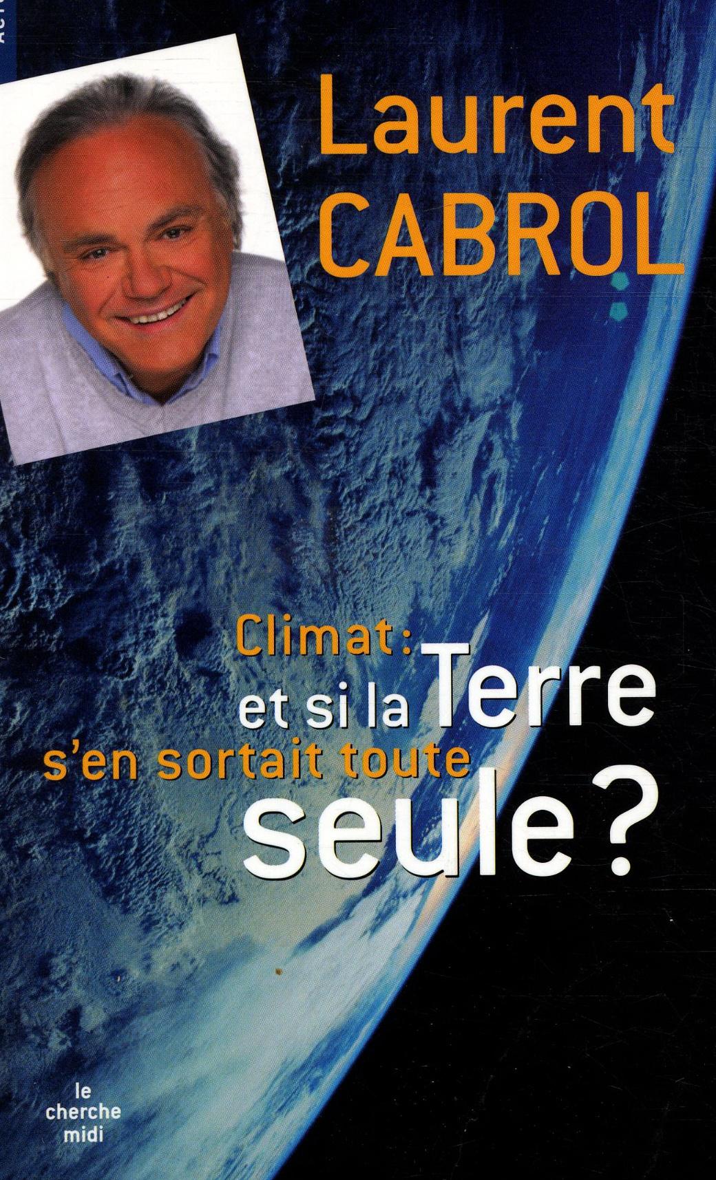 Vente Livre :                                    Climat : et si la Terre s'en sortait toute seule ?
- Laurent Cabrol                                     