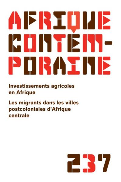 AFRIQUE CONTEMPORAINE N.237 ; investissements agricoles en Afrique ; les migrants dans les villes po