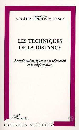 Les techniques de la distance ; regards sociologiques sur le télétravail et la téléformation