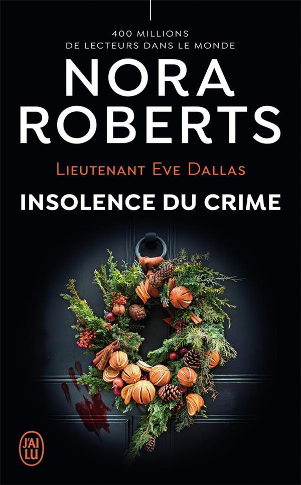 Lieutenant Eve Dallas t.35 ; insolence du crime  - Nora Roberts  