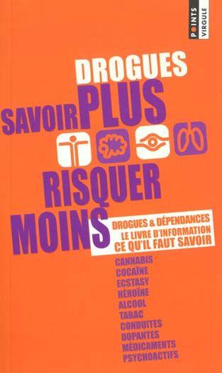 Drogues ; savoir plus risquer moins