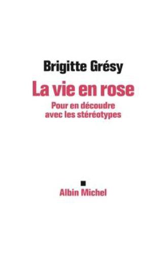 La vie en rose ; pour en découdre avec les stéréotypes