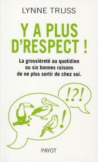 Y'a plus d'respect ! la grossièreté au quotidien ou six bonnes raisons de ne plus sortir de chez soi