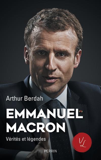 Emmanuel Macron : vérités et légendes  