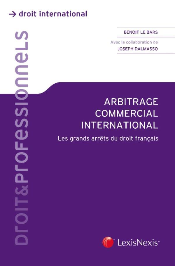 Arbitrage commercial international ; les grands arrêts du droit français