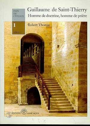 Guillaume de saint-thierry - homme de doctrine, homme de priere