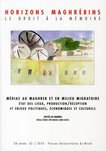 REVUE HORIZONS MAGHREBINS T.62 ; médias au Maghreb et en milieu migratoire ; états de lieux, product
