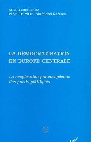 La democratisation en europe centrale - la cooperation paneuropeenne des partis politiques