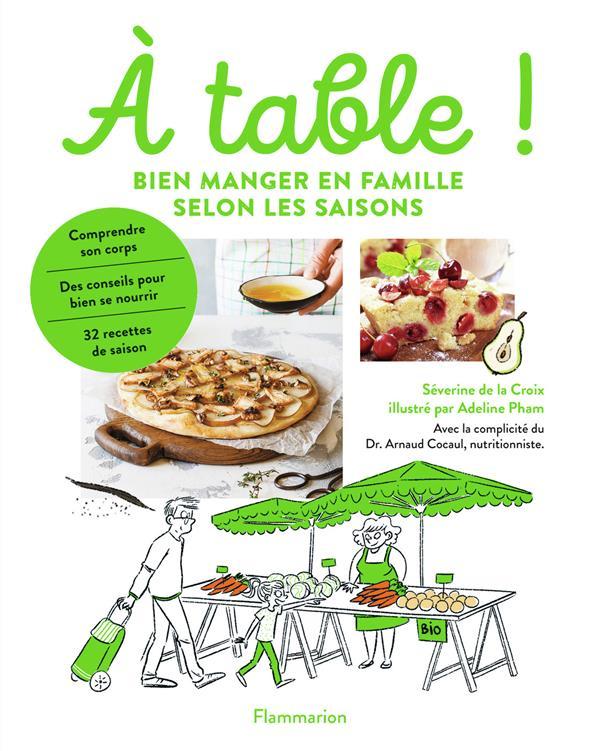 À table ! bien manger en famille selon les saisons  - Séverine de LA CROIX  - Adeline Pham  