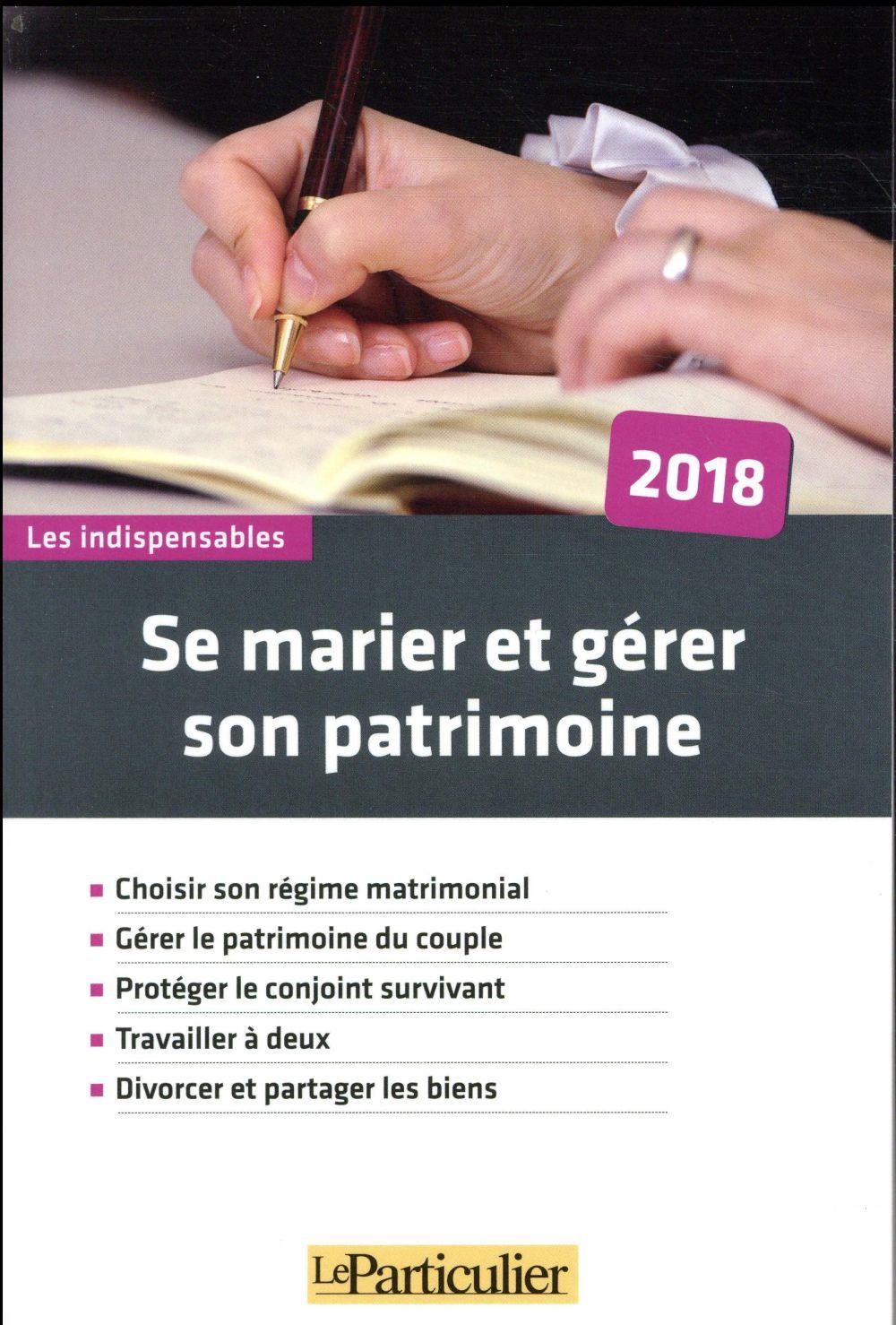 Vente Livre :                                    Se marier et gérer son patrimoine (édition 2018)
- Collectif Le Particulier  - Collectif                                     
