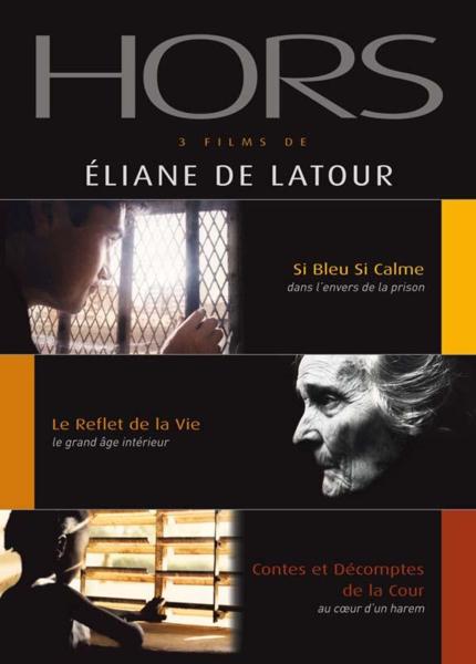 Hors, 3 films de Eliane de Latour : si bleu si calme, le reflet de la vie, contes et décomptes de la