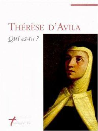 Thérèse d'Avila qui es-tu ?
