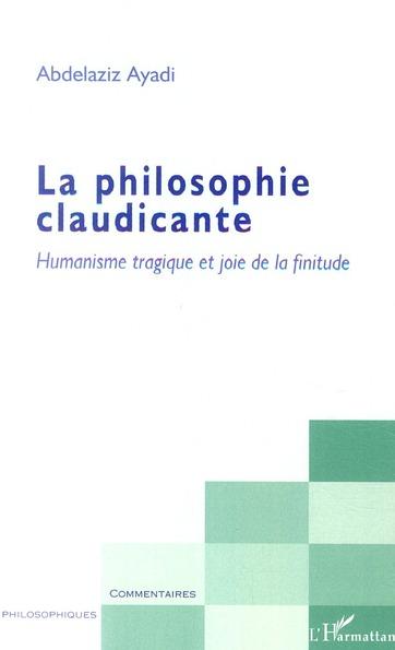 La philosophie claudicante ; humanisme tragique et joie de la finitude