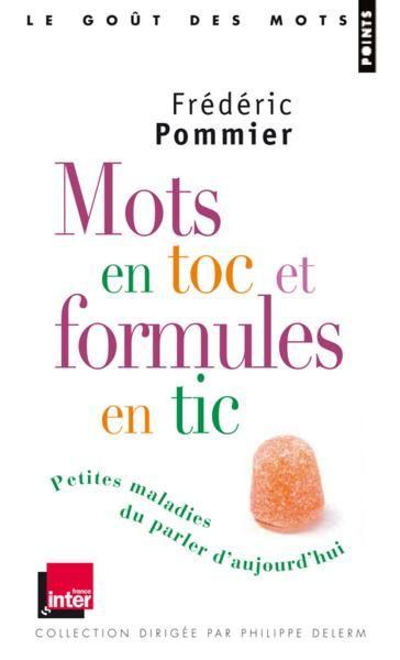 Mots en toc et formules en tic ; petites maladies du parler d'aujourd'hui