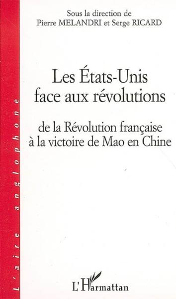 Les Etats-Unis face aux révolutions ; de la révolution française à la victoire de Mao en Chine