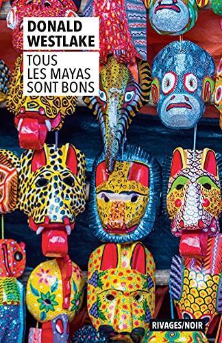 Tous les Mayas sont bons  - Donald Westlake  