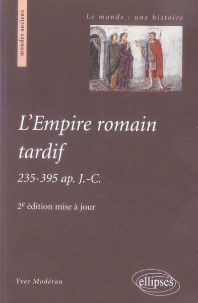 L'empire romain tardif, 235-395 après jésus-christ (2e édition)