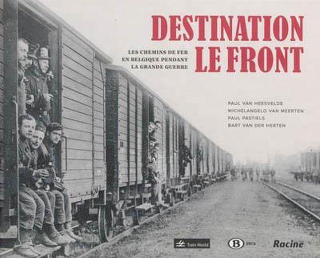 Destination le front ; les chemins de fer dans la grande guerre