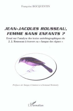 Jean-jacques rousseau, femme sans enfants ? - essai sur l'analyse des textes autobiographiques de j.