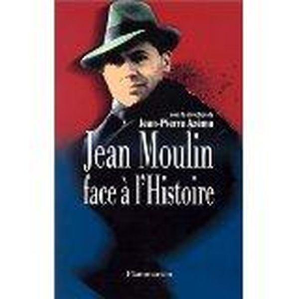Jean Moulin Face A L'Histoire