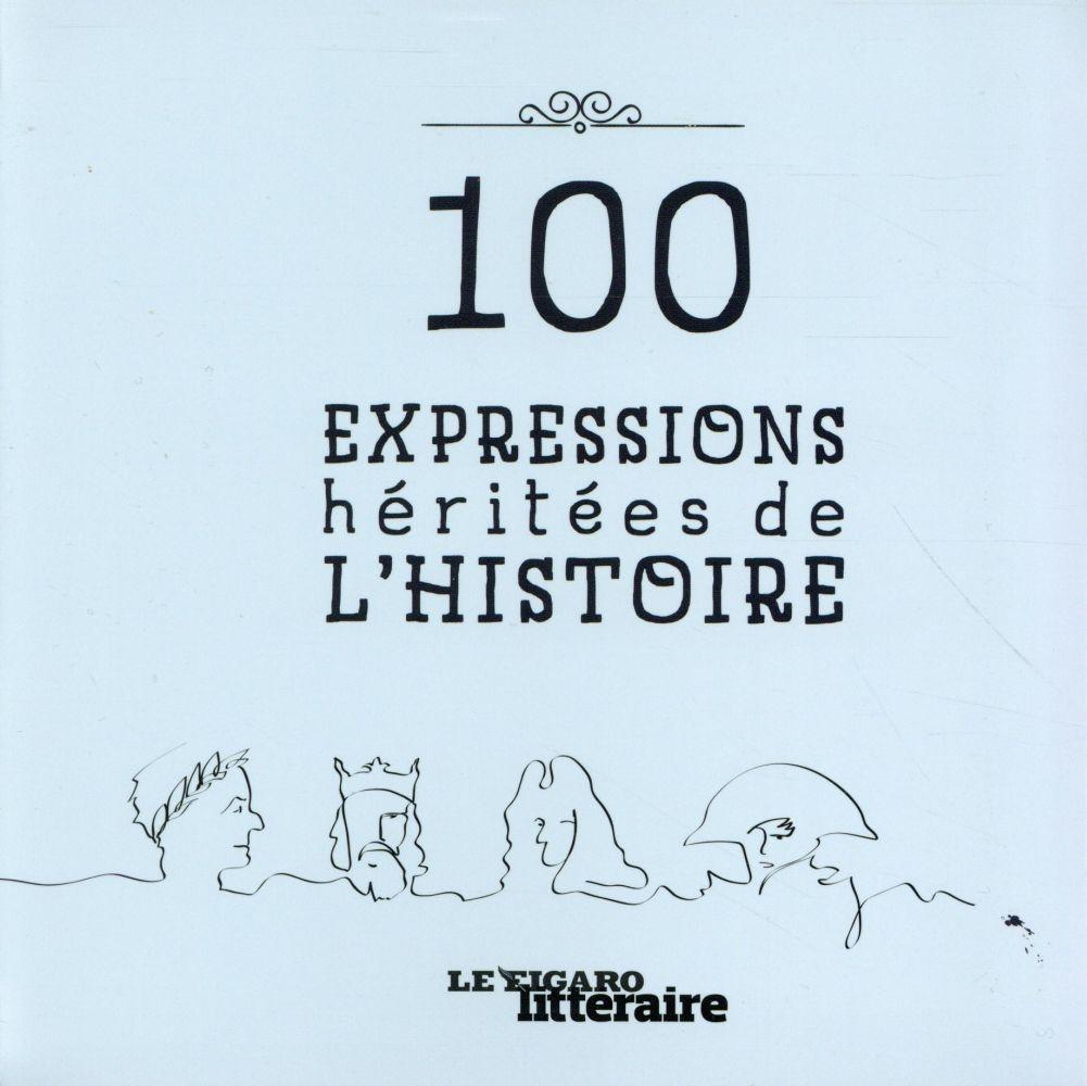 100 expressions héritées de l'Histoire
