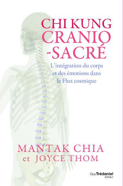 Vente Livre :                                    Chi kung cranio-sacré : l'intégration du corps et des émotions dans le flux cosmique
- Mantak Chia  - Joyce Thom                                     