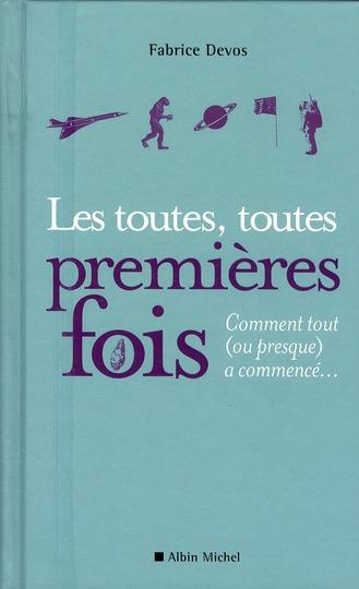 Les toutes, toutes premières fois ; comment tout (ou presque) a commencé