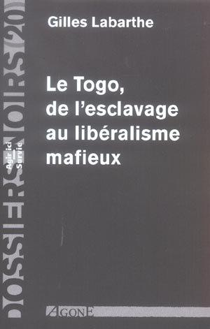 Le togo,de l'esclavage au liberalisme mafieux - dossier noir n 20