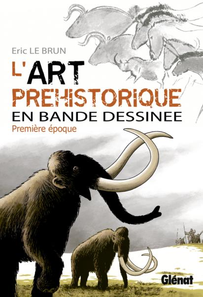L'art préhistorique en bande dessinée T.1 ; première époque