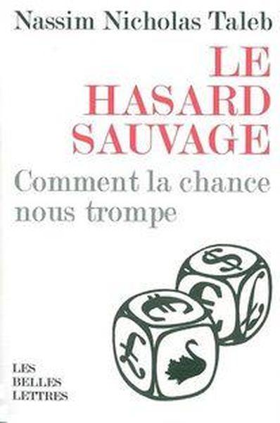 Le hasard sauvage ; comment la chance nous trompe