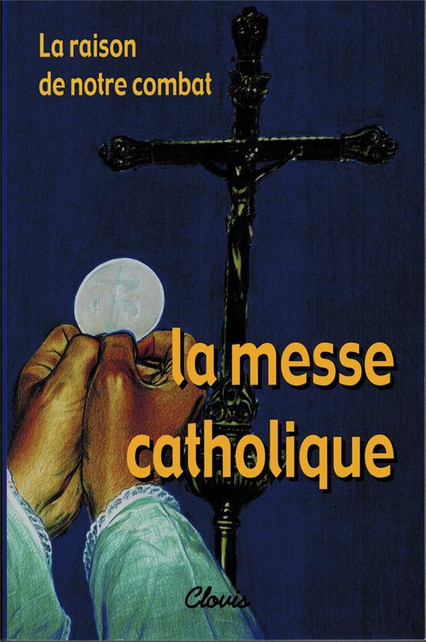 La raison de notre combat, la messe catholique