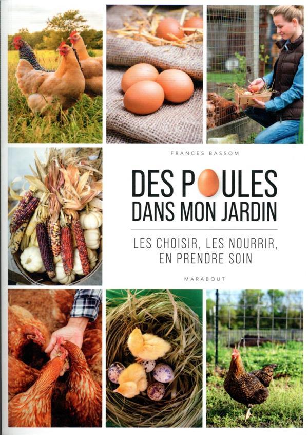 Vente Livre :                                    Des poules dans mon jardin : les choisir, les nourrir, en prendre soin
- Frances Bassom                                     