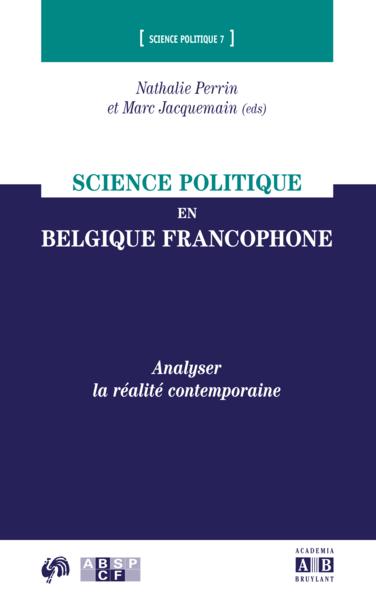 Science politique en Belgique francophone ; analyser la réalité contemporaine