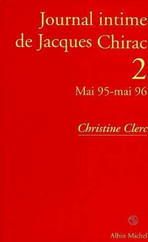 Journal intime de jacques chirac - tome 2 - mai 1995 - mai 1996