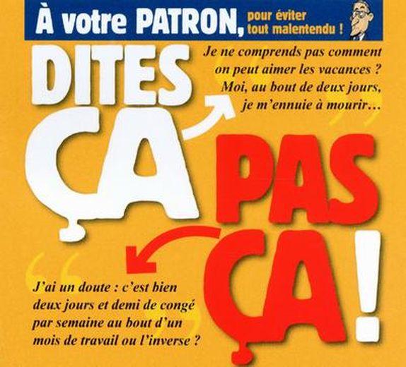 Dites ça, pas ça ; à votre patron