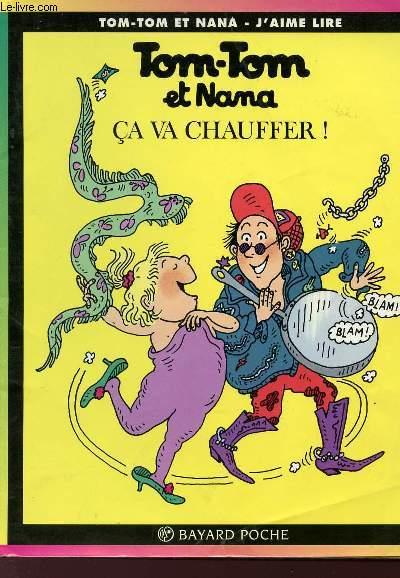 Tom-Tom et Nana T.15 ; ça va chauffer !