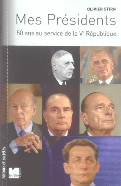 Mes presidents 50 ans au service de la ve republique