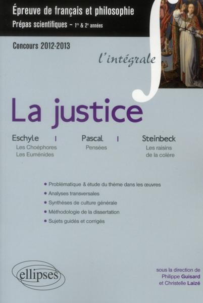 La justice l'integrale epreuve francais-philo prepas scientifiques 2012-13 pascal eschyle steinbeck