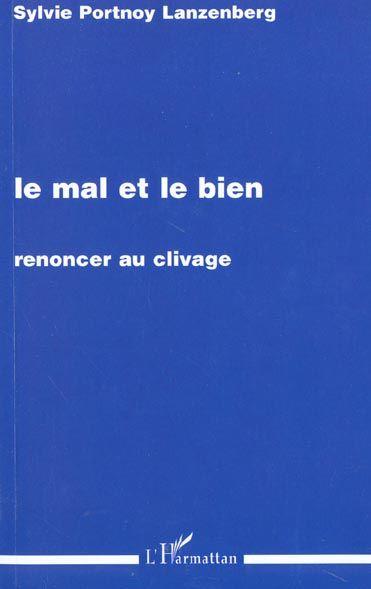 Le mal et le bien - renoncer au clivage
