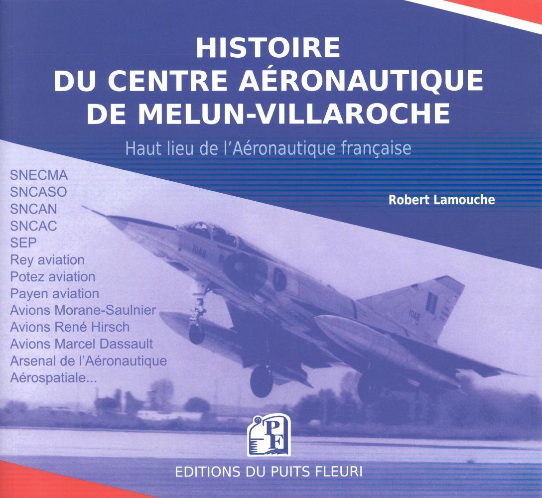 Histoire du Centre aéronautique de Melun-Villaroche ; haut lieu de l'aéronautique française (2e édit