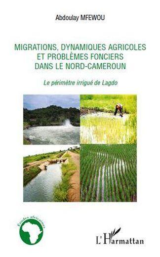 Migrations, dynamiques agricoles et problèmes fonciers dans le Nord-Cameroun ; le périmètre irrigué 