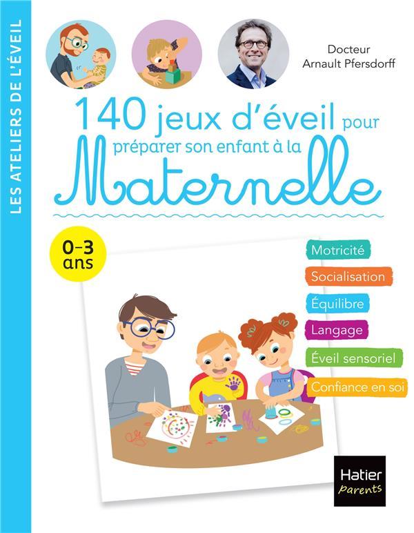 Vente Livre :                                    140 jeux d'éveil pour préparer son enfant à la maternelle
- Arnault Pfersdorff                                     