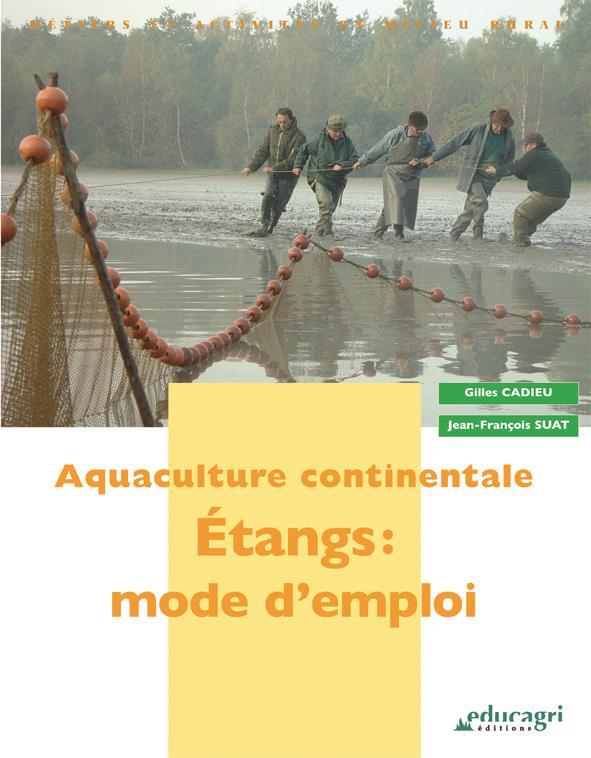 Aquaculture continentale ; étangs : mode d'emploi