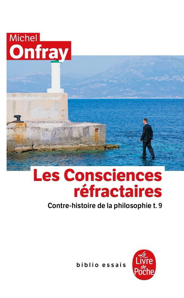 Contre-histoire de la philosophie t.9 ; les consciences réfractaires