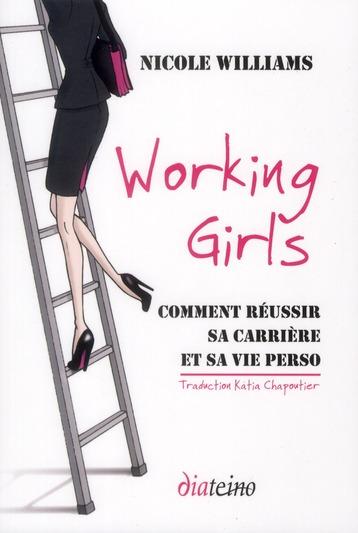 Working girls ; comment réussir sa carrière et sa vie perso