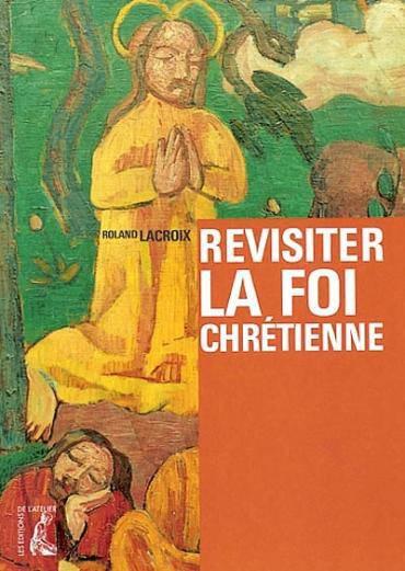 Revisiter la foi chretienne(recommencants)