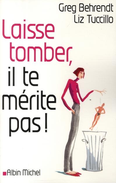 Laisse tomber, il te merite pas !
