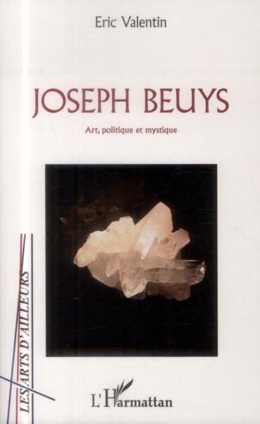 Joseph Beuys ; art, politique et mystique